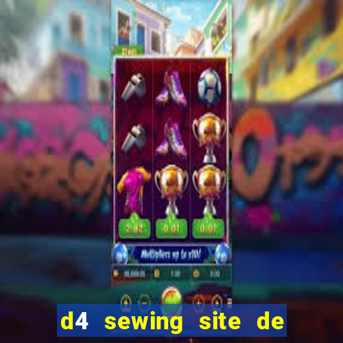 d4 sewing site de relacionamento login